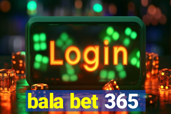 bala bet 365