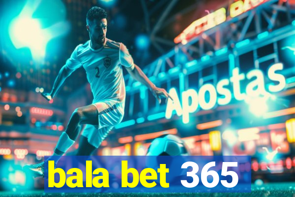 bala bet 365