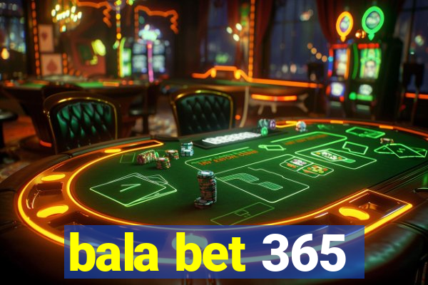 bala bet 365