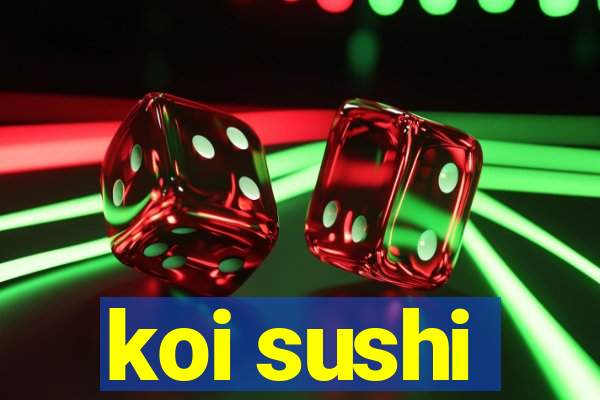 koi sushi