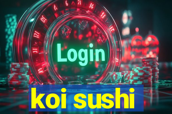 koi sushi