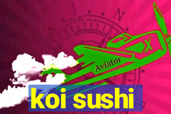 koi sushi
