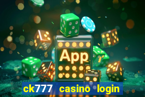 ck777 casino login register mobile