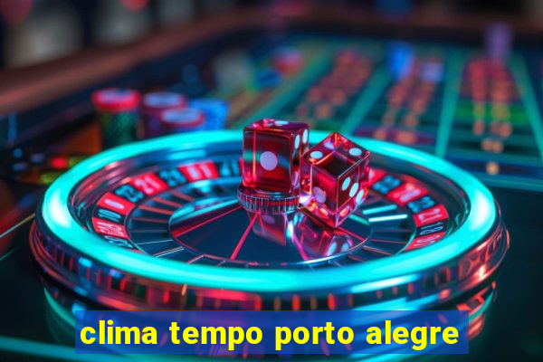 clima tempo porto alegre