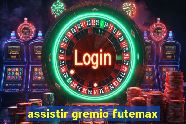 assistir gremio futemax