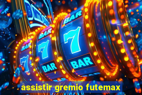 assistir gremio futemax