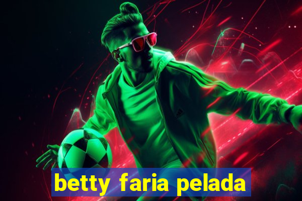 betty faria pelada