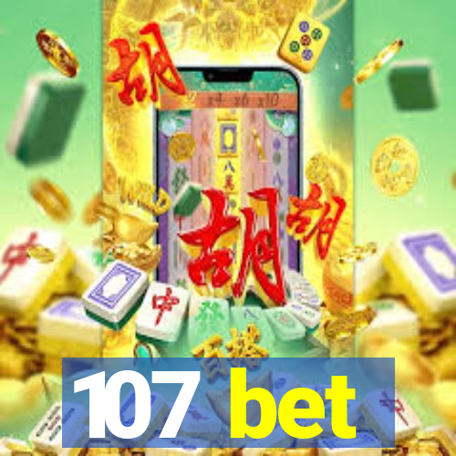 107 bet