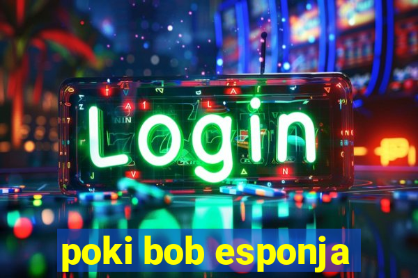poki bob esponja