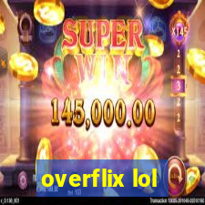 overflix lol