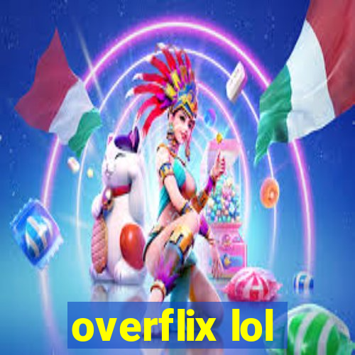 overflix lol