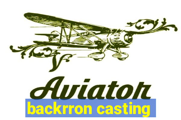 backrron casting