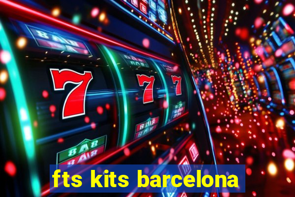 fts kits barcelona