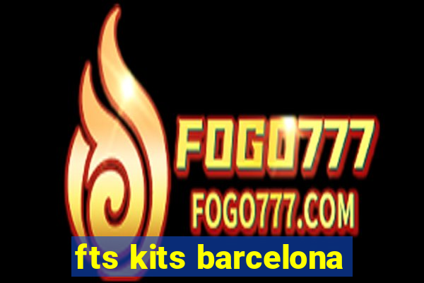 fts kits barcelona