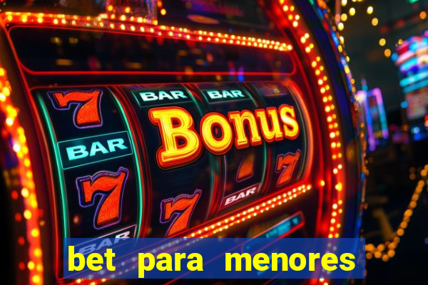 bet para menores de idade