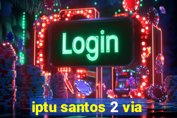 iptu santos 2 via