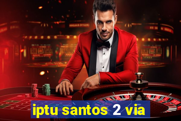 iptu santos 2 via