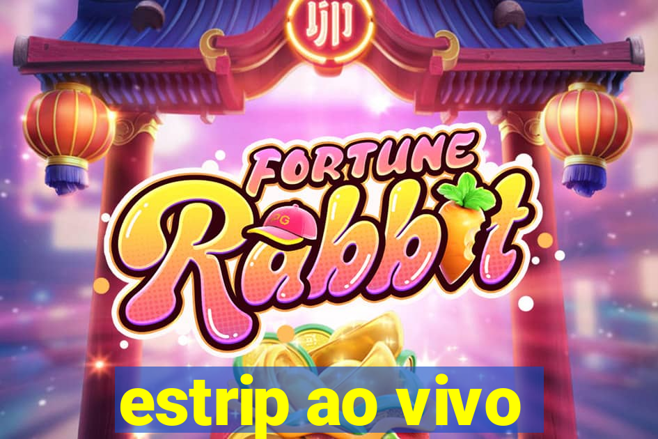 estrip ao vivo