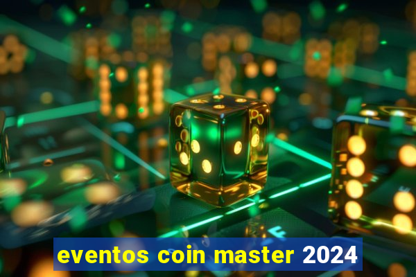 eventos coin master 2024