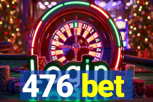 476 bet