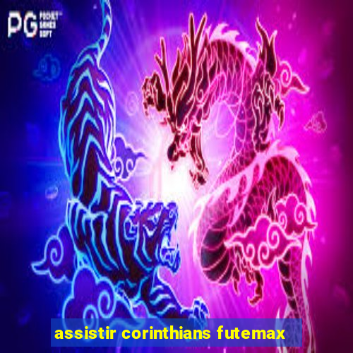 assistir corinthians futemax