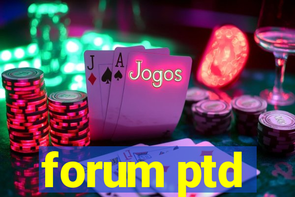 forum ptd