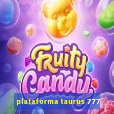 plataforma taurus 777