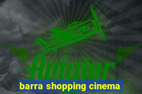 barra shopping cinema