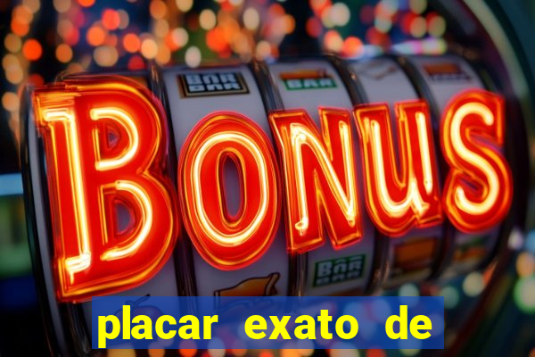 placar exato de jogos de hoje