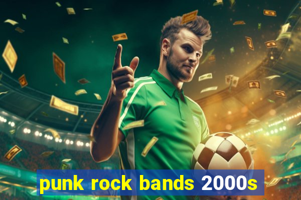 punk rock bands 2000s