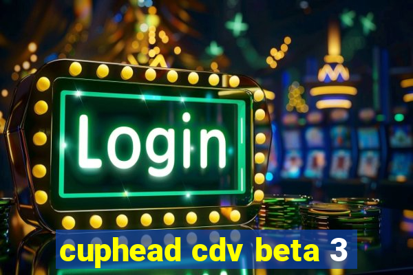 cuphead cdv beta 3