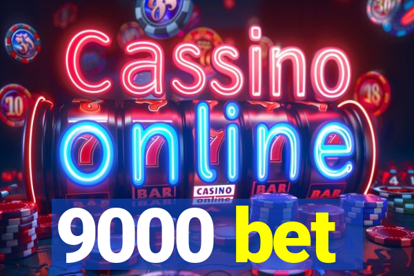 9000 bet