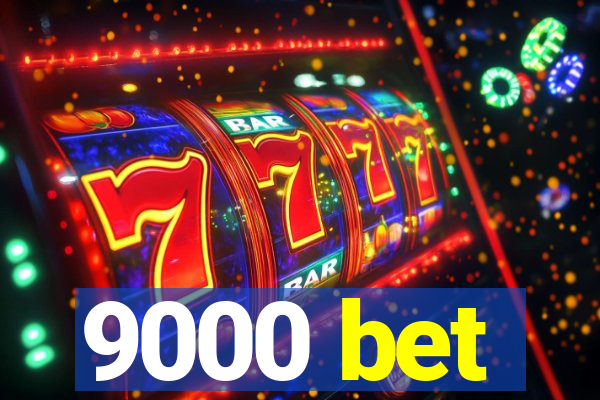 9000 bet