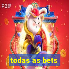todas as bets