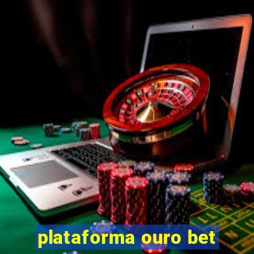 plataforma ouro bet