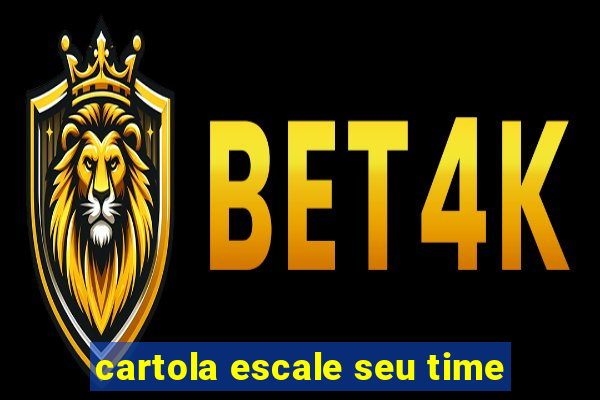 cartola escale seu time