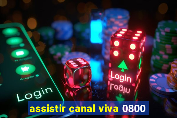 assistir canal viva 0800