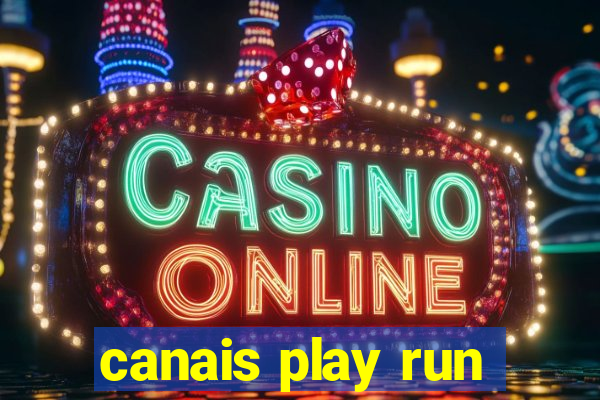 canais play run