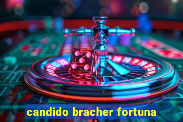 candido bracher fortuna
