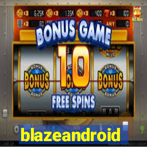 blazeandroid