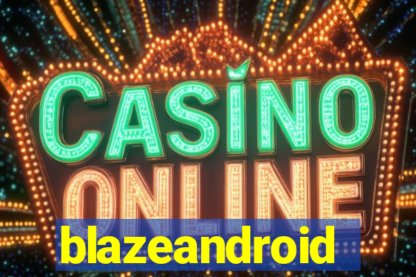 blazeandroid