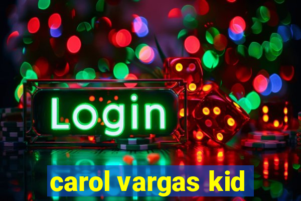 carol vargas kid