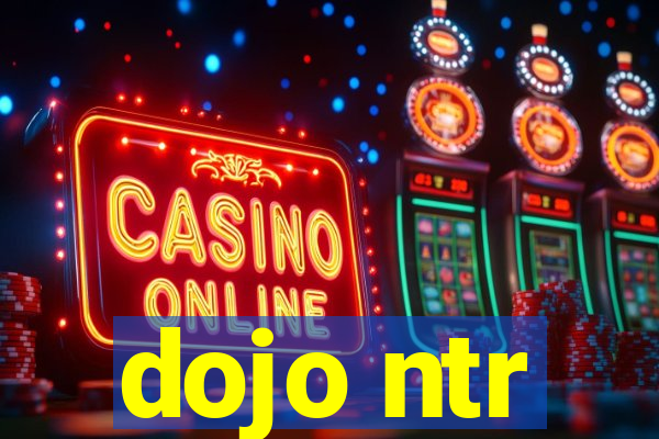 dojo ntr