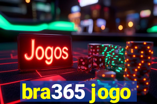 bra365 jogo