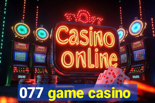 077 game casino