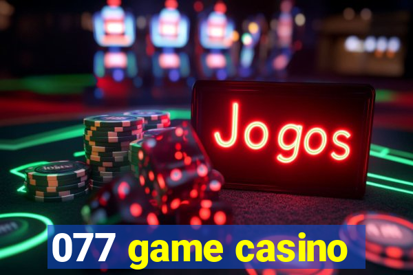 077 game casino