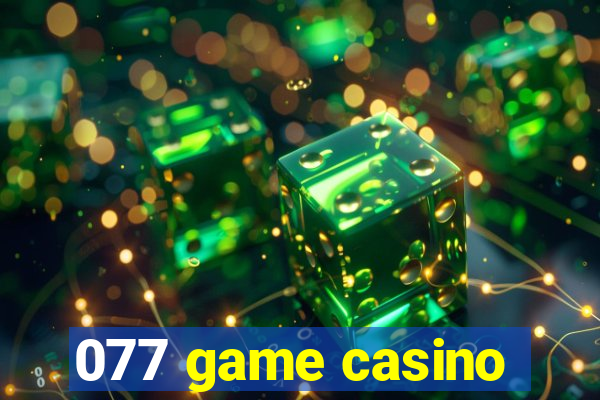 077 game casino