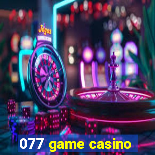 077 game casino