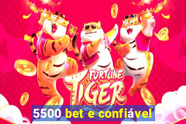 5500 bet e confiável
