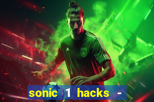sonic 1 hacks - sonic retro